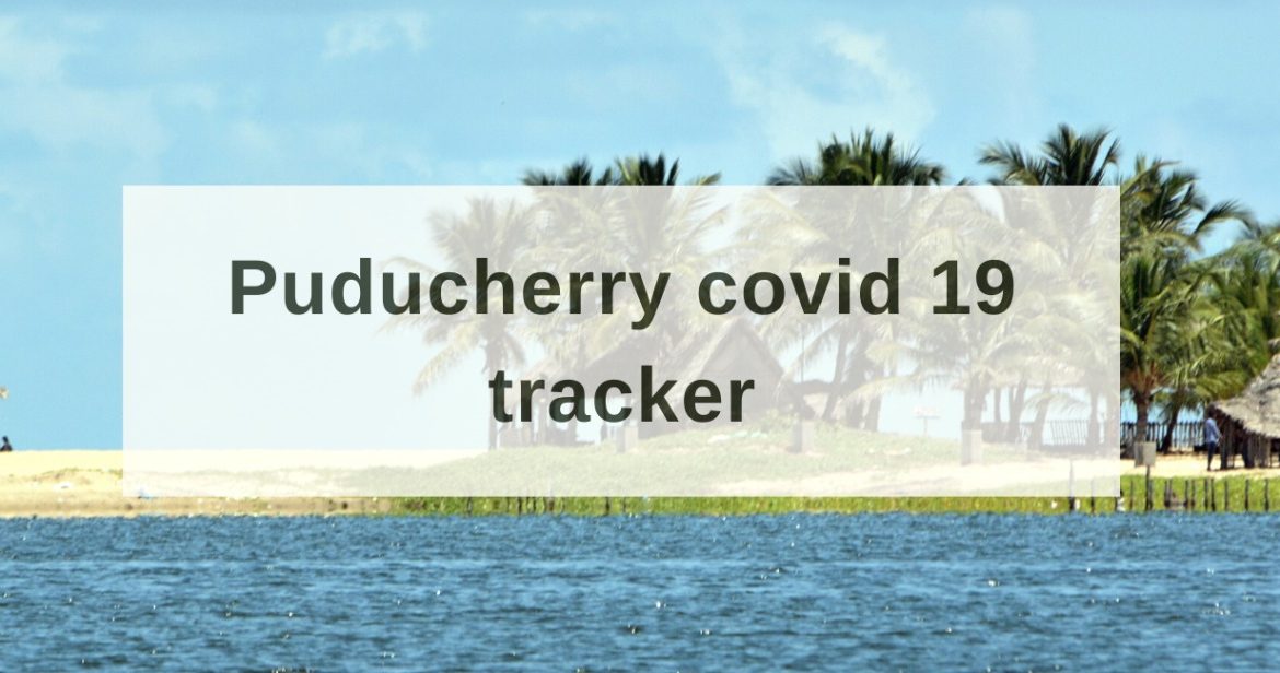 Puducherry Covid 19 Tracker Daily Coronavirus Updates